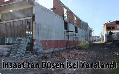 İnşaat'tan Düşen İşçi Yaralandı