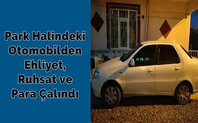 Park Halindeki Otomobilden Ehliyet, Ruhsat Ve Para Çalındı