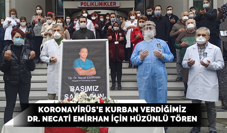 Korona virüsten hayatını kaybedenortopedi doktoru için tören