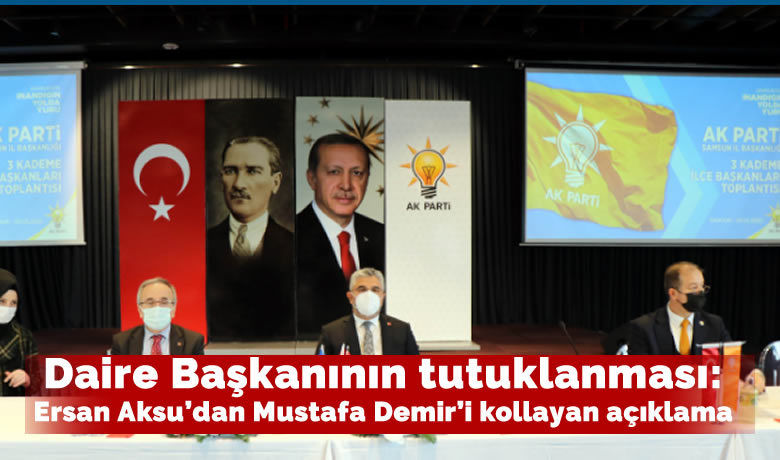 Daire Başkanının tutuklanması: ErsanAksu'dan Mustafa Demir'i kollayan açıklama