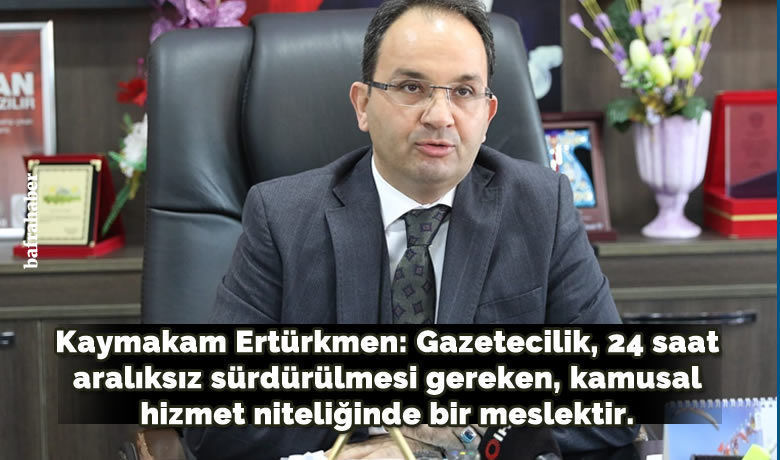 Bafra Kaymakamı Cevdet Ertürkmen’den Gazeteciler Günü Mesajı 