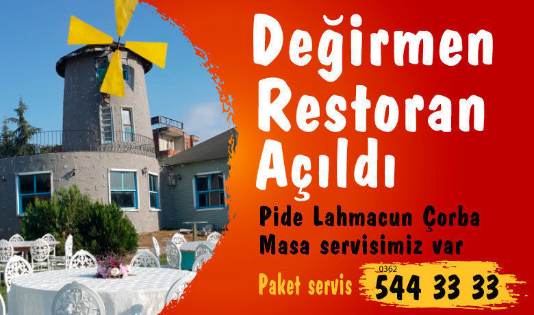 Değirmen Restoran Açıldı - Bafra'nın en güzel iç ve dış mekanına sahip Değirmen Restoran açıldı. 