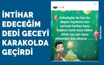 İntihar Edeceğim Dedi Geceyi Karakolda Geçirdi 