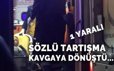 Sözlü Tartışma Kavgaya Dönüştü: 1 Yaralı