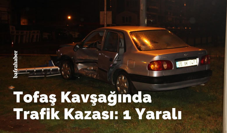 Tofaş Kavşağında Trafik Kazası: 1 Yaralı - Samsun’un Bafra ilçesinde 2 aracın çarpışması sonucu meydana gelen kazada 1 kişi yaralandı.