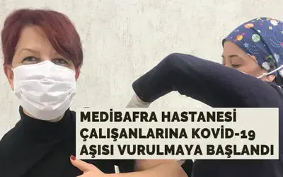 Özel Medibafra Hastanesi’nde Sağlık Çalışanları, Aşı Olmaya Başladı!