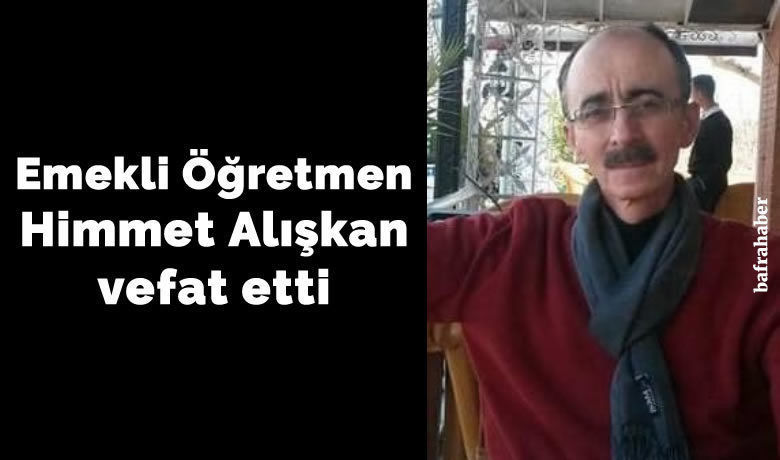 Himmet Alışkan Vefat Etti 