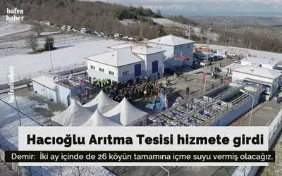 Hacıoğlu Arıtma Tesisi hizmete girdi
