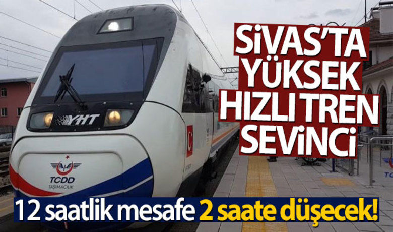 Sivas'ta yüksek hızlı tren sevinci - Performans testi için bugün Ankara’dan hareket eden Yüksek Hızlı Tren Sivas’ta sevinçle karşılandı.