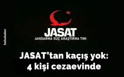 JASAT’tan kaçış yok: 4 kişi cezaevinde