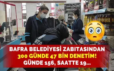 Bafra Belediyesi salgın döneminde 47 bin denetim yaptığını açıkladı
