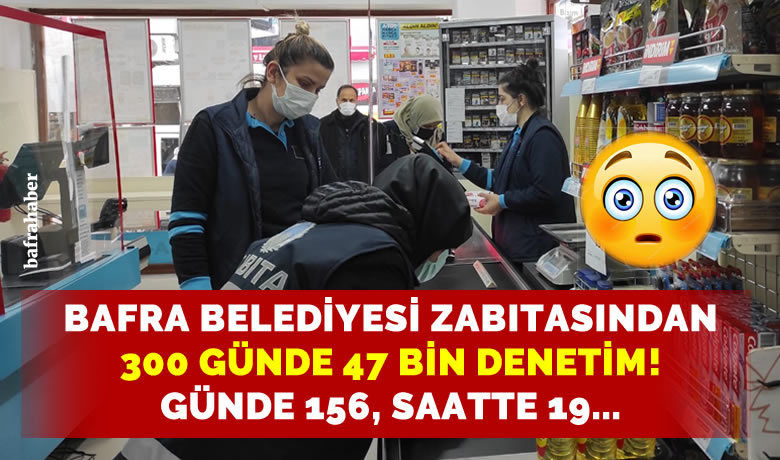Bafra Belediyesi salgın döneminde47 bin denetim yaptığını açıkladı