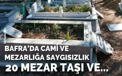Bafra’da Cami Ve Mezarlığa Saygısızlık