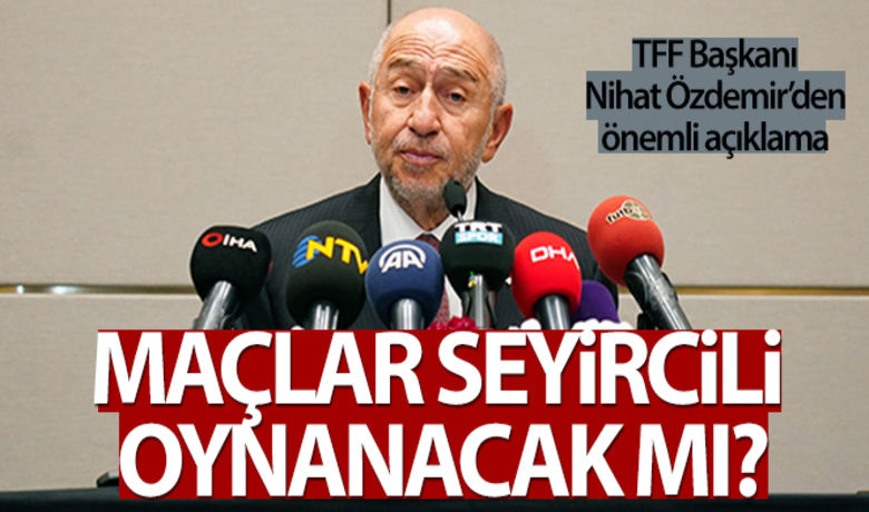 Nihat Özdemir: 'Mart başındanitibaren seyircili oynama kararı alabiliriz' - Türkiye Futbol Federasyonu Başkanı Nihat Özdemir, "Sağlık Bakanlığı ile görüşüyoruz. Mart başından itibaren seyircili oynama kararı alabiliriz yine belli bir oranda olacak şekilde" dedi.