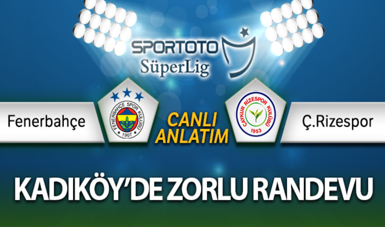 Fenerbahçe - Rizespor Canlı Anlatım - Süper Lig’in 22. haftasında Fenerbahçe ile Rizespor karşı karşıya geliyor.