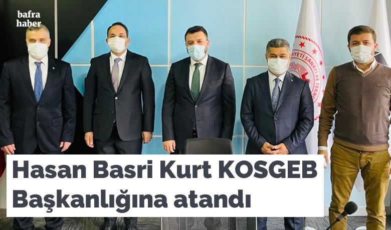 Hasan Basri Kurt Kosgeb Başkanlığına Atandı 