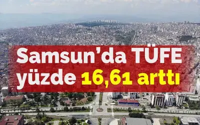 Samsun’da TÜFE yüzde 16,61 arttı