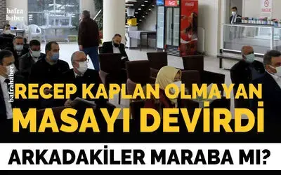 Recep Kaplan Olmayan Masayı Devirdi!
