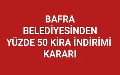 Bafra Belediyesi’nden yüzde 50 kira indirimi