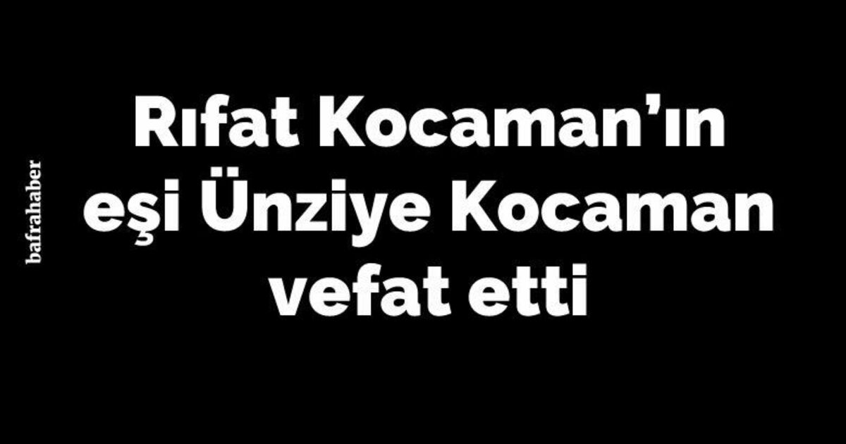 Ünziye Kocaman Vefat Etti 