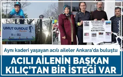 Aynı kaderi yaşayan acılı aileler Ankara’da buluştu
