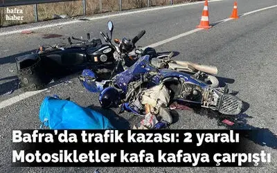 Motosikletler kafa kafaya çarpıştı: 2 yaralı