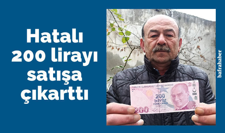Hatalı 200 Lirayı Satışa Çıkarttı