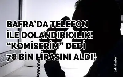 Sahte komiser telefonla aradığı şahsı 78 bin lira dolandırdı