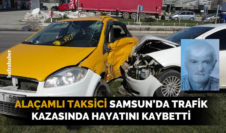 Alaçamlı taksici Samsun'datrafik kazasında hayatını kaybetti - Samsun’da otomobilin kavşakta ticari taksiye çarpması sonucu taksi sürücüsü hayatını kaybederken, kazada 2 kişi de yaralandı. Kaza anı ise güvenlik kamerası tarafından saniye saniye kaydedildi.