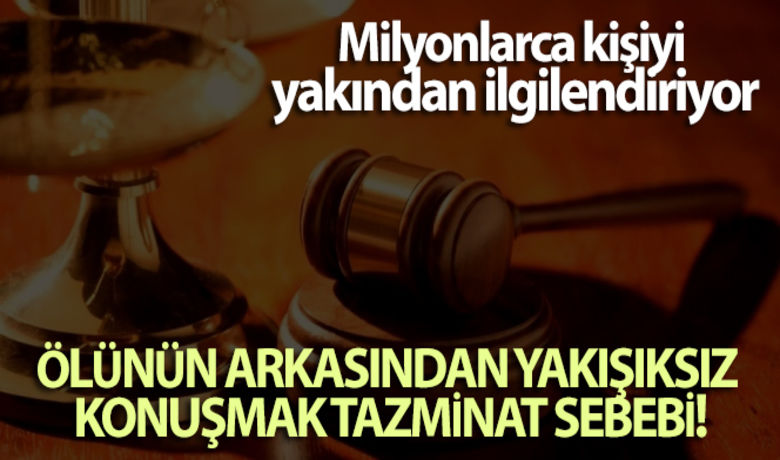 Ölünün arkasından yakışıksızkonuşmak tazminat sebebi - Milyonlarca kişiyi yakından ilgilendiren bir karara imza atan Yargıtay Hukuk Genel Kurulu, ölen kişinin arkasından ‘mikrop’ ifadesini kullanan sanığın manevî tazminat cezasına çarptırılması gerektiğine hükmetti. Yüksek mahkeme, bu kararıyla, ölen kişinin arkasından hakaretvârî konuşanların tazminat ödemesinin önünü açmış oldu.	Ölen değil ailesi saldırıya uğramış sayılır	Emsal kararda şöyle denildi: