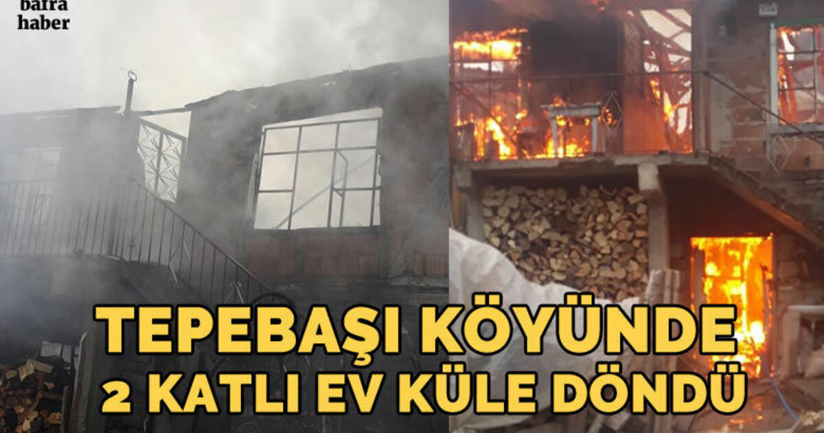 Bafra’da çıkan yangında 2 katlı ev küle döndü