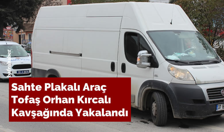 Sahte Plakalı Araç Orhan Kırcalı Kavşağında Yakalandı