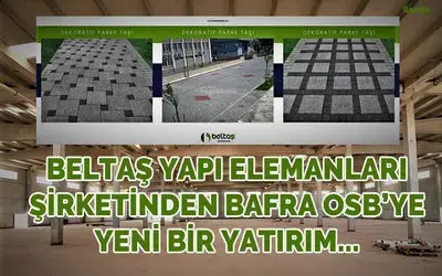 Beltaş Yapı Elemanları Şirketinden Bafra Osb’ye Yeni Bir Yatırım...