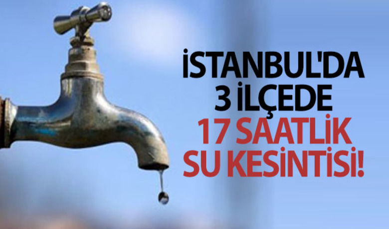 İstanbul'da 3 ilçede 17 saatlik su kesintisi - İSKİ, Büyükçekmece Arıtma Tesisleri - Mimarsinan su dağıtım hattında gerçekleştirilecek olan yenileme çalışmaları nedeniyle 9 Mart Salı günü 22.00 ile 10 Mart Çarşamba günü 15.00 saatleri arasında Büyükçekmece, Çatalca ve Silivri'de 17 saatlik kesinti su kesintisi olacağını duyurdu.	17 saatlik kesinti kapsamında su alamayacak bölgeler: