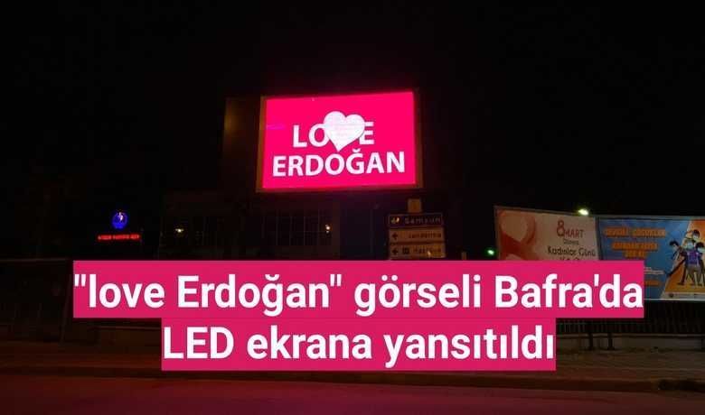 "Love Erdoğan" GörseliBafra'da Led Ekrana Yansıtıldı - Samsun’un Bafra ilçesinde, ABD'nin New York kentindeki reklam panosunda yer alan "Stop Erdoğan" ifadesine cevaben LED ekranlara "Love Erdoğan" görseli yansıtıldı. 