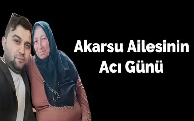 Akarsu Ailesinin Acı Günü