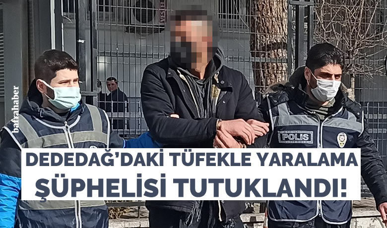 Tufekle yaralama suphelisi tutuklandi