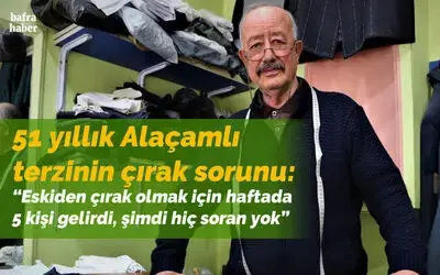 51 yıllık terzinin çırak sorunu