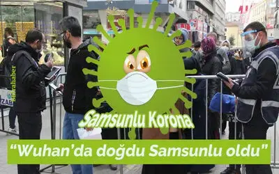 Korona virüsü ’Samsunlu’ oldu!
