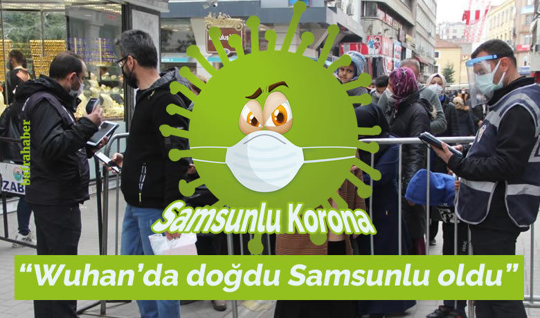 Korona virüsü ’Samsunlu’ oldu!