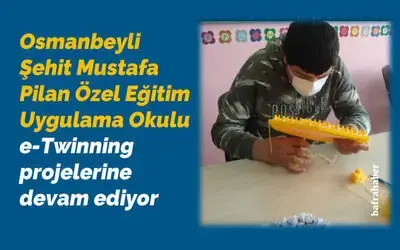 Osmanbeyli Şehit Mustafa Pilan Özel Eğitim Uygulama Okulu E-twinning Projelerine Devam Ediyor
