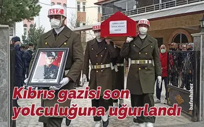 Kıbrıs gazisi son yolculuğuna uğurlandı