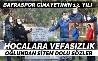 Bafraspor Cinayetinin 13. Yılı: Hocalara Vefasızlık, Oğlundan Sitem Dolu Sözler…