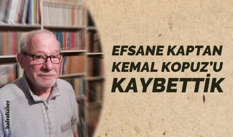 Bafra Spor'un Efsane Kaptanı Kemal Kopuz Vefat Etti 