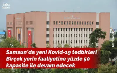 Samsun’da yeni Kovid-19 tedbirleri