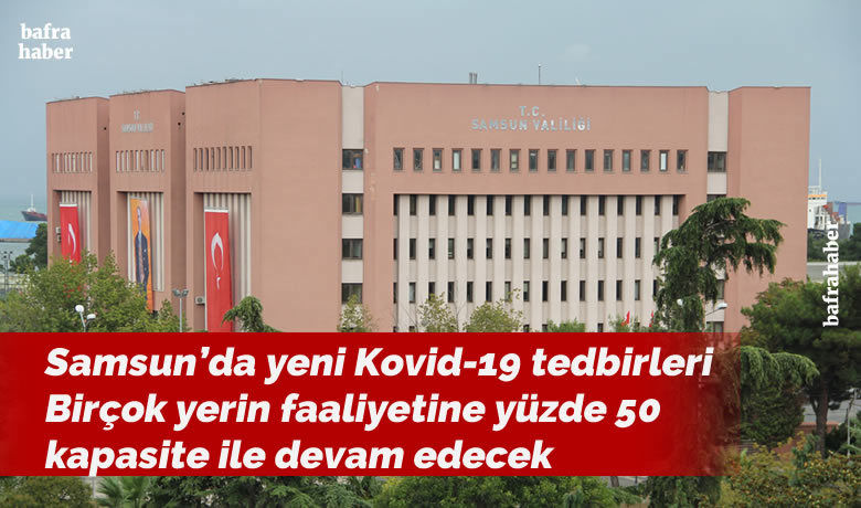 Samsun’da yeni Kovid-19 tedbirleri
