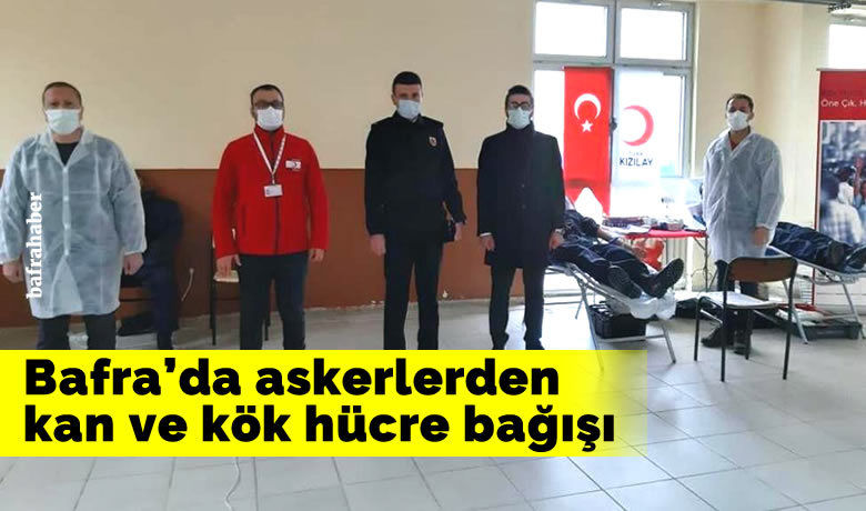 Askerlerden kan ve kök hücre bağışı - Samsun Bafra Acemi Er Eğitim Birlik Komutanlığı’nda kan ve kök hücre bağışı seferberliği başlatıldı.