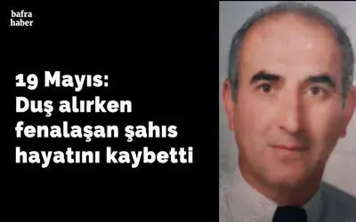 Duş alırken fenalaşan şahıs hayatını kaybetti