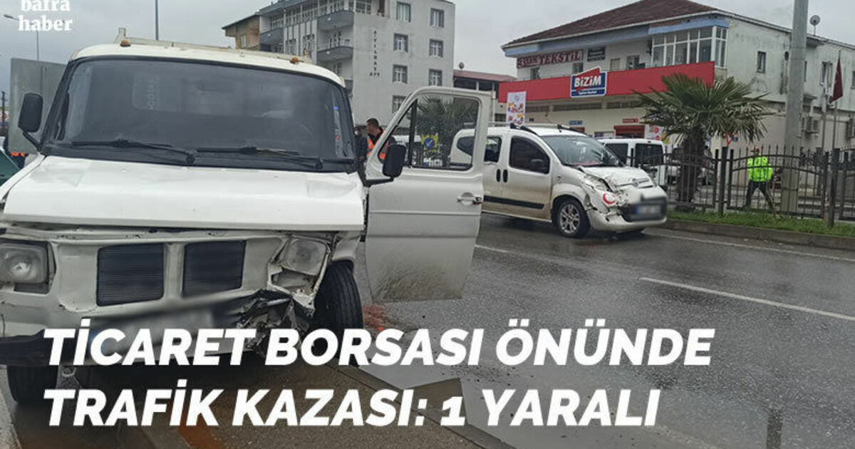 Ticaret Borsası önünde trafik kazası: 1 yaralı