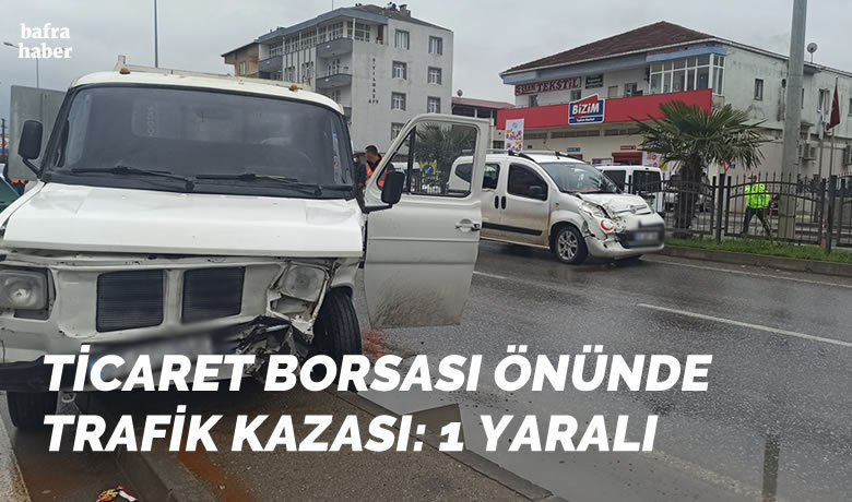 Ticaret Borsası önünde trafik kazası: 1 yaralı